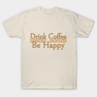 Drink Coffee Read Books Be Happy Lounge T-Shirt